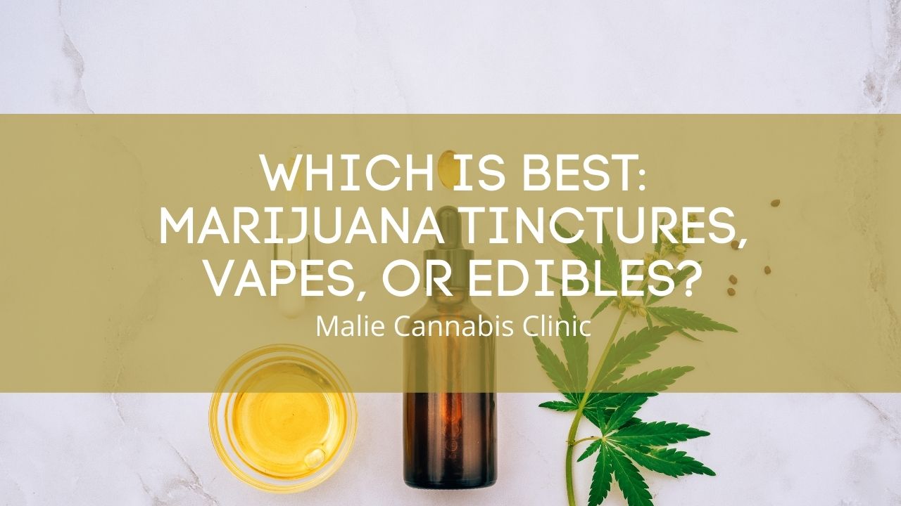Which is Best: Marijuana Tinctures, Vapes, or Edibles?